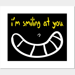 I'm Smiling at you Quote with Smiling Face Posters and Art